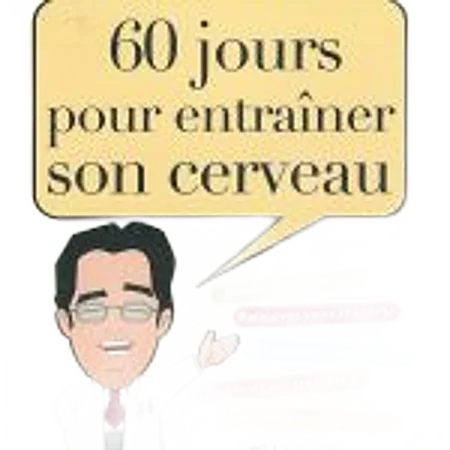 Couverture d'un livre intitulé « 60 jours pour entraîner son cerveau », montrant un homme à lunettes et une bulle de dialogue jaune avec des phrases colorées.